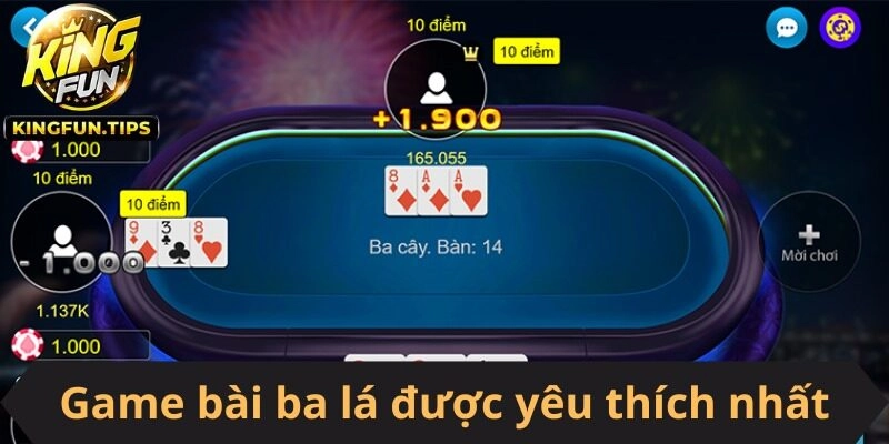 Game bài Ba Lá là tựa game được yêu thích nhất