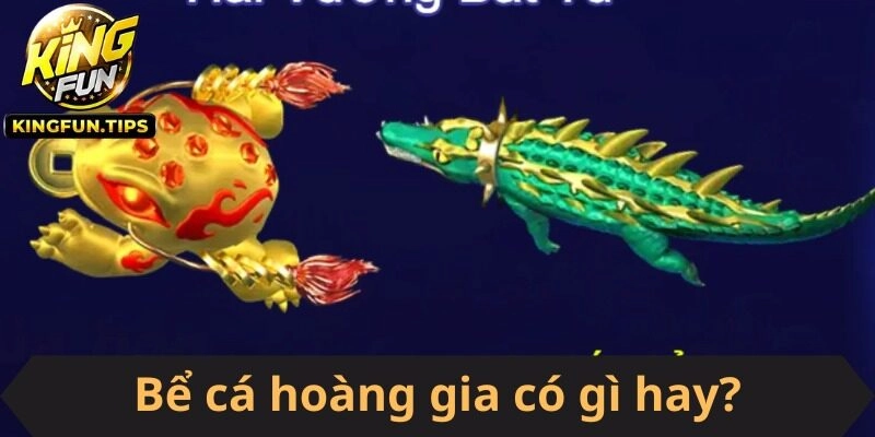 Giới thiệu game bắn cá bể cá hoàng gia