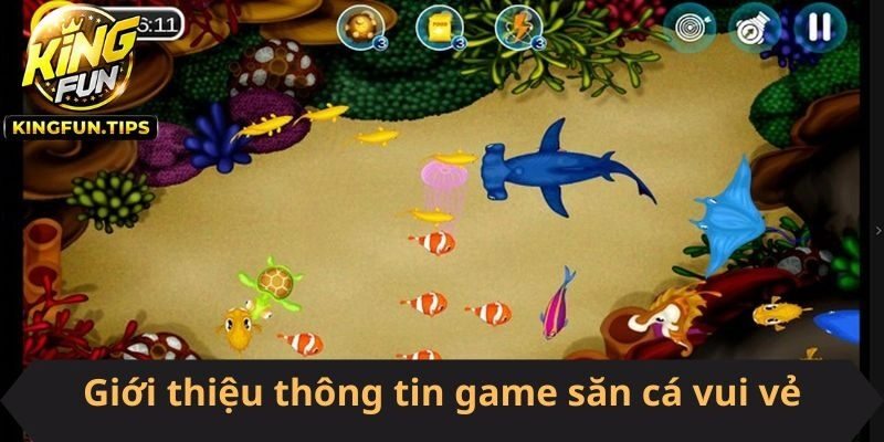Giới thiệu thông tin game săn cá vui vẻ