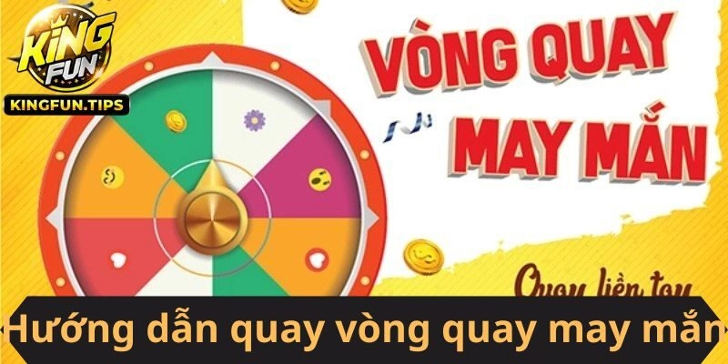 3 bước tham gia quay Vòng Quay May Mắn