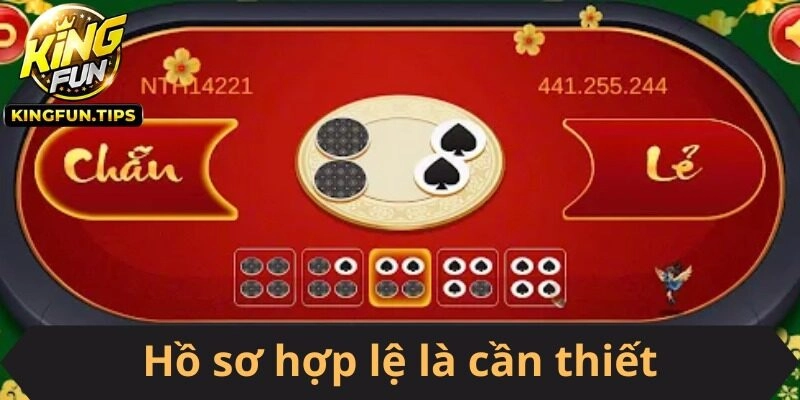 Một hồ sơ hợp lệ sẽ giúp bạn trải nghiệm xóc đĩa Kingfun một cách suôn sẻ